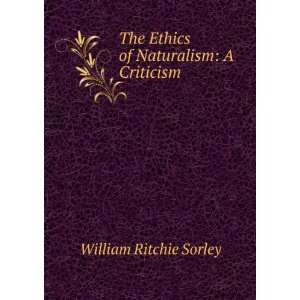   The Ethics of Naturalism A Criticism William Ritchie Sorley Books