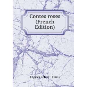  Contes roses (French Edition) Charles Robert Dumas Books
