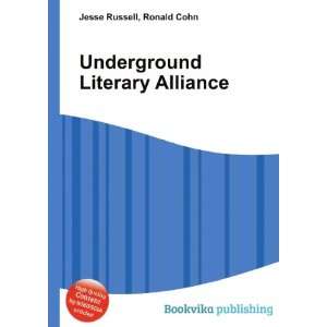    Underground Literary Alliance Ronald Cohn Jesse Russell Books