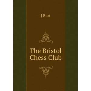  The Bristol Chess Club J Burt Books