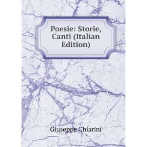  Poesie Storie, Canti (Italian Edition) Giuseppe Chiarini Books