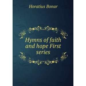    Hymns of faith and hope First series Horatius Bonar Books