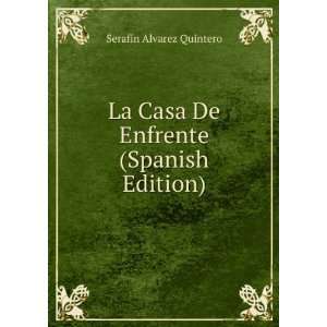  La Casa De Enfrente (Spanish Edition) SerafÃ­n Alvarez 