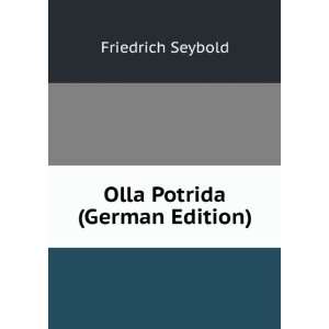  Olla Potrida (German Edition) Friedrich Seybold Books