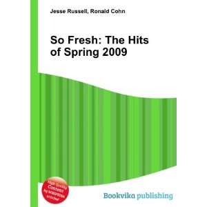  So Fresh The Hits of Spring 2009 Ronald Cohn Jesse 