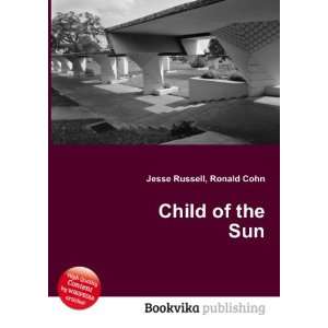  Child of the Sun Ronald Cohn Jesse Russell Books
