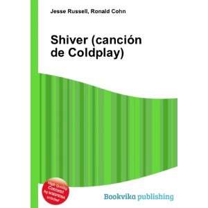  Shiver (canciÃ³n de Coldplay) Ronald Cohn Jesse Russell Books