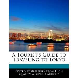  A Tourists Guide to Traveling to Tokyo (9781241619510 