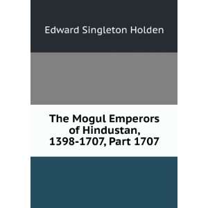   of Hindustan, 1398 1707, Part 1707 Edward Singleton Holden Books