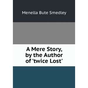   Story, by the Author of twice Lost. Menella Bute Smedley Books