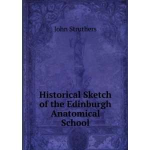  Sketch of the Edinburgh Anatomical School John Struthers Books