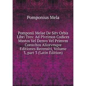  Pomponii Melae De Sitv Orbis Libri Tres Ad Plvrimos 