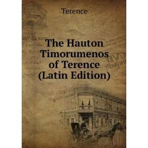  The Hauton Timorumenos of Terence (Latin Edition) Terence Books