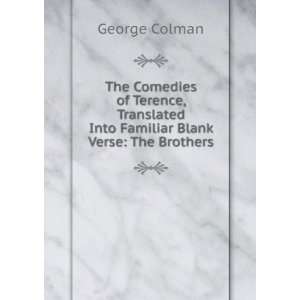  The Comedies of Terence, Translated Into Familiar Blank 