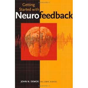   Getting Started with Neurofeedback [Hardcover] John N. Demos Books