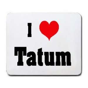  I Love/Heart Tatum Mousepad