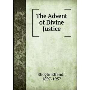    The Advent of Divine Justice 1897 1957 Shoghi Effendi Books