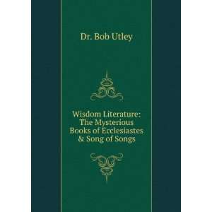   Mysterious Books of Ecclesiastes & Song of Songs Dr. Bob Utley Books