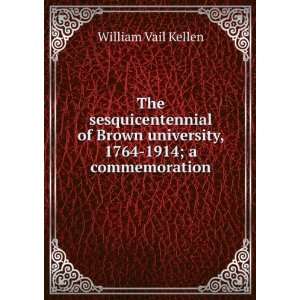   university, 1764 1914; a commemoration William Vail Kellen Books