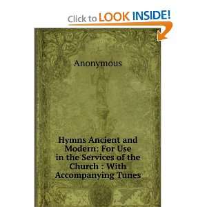 Hymns Ancient and Modern For Use in the Services of the 