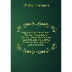   Sotto Dialetto Di Pistoia (Italian Edition) Gherardo Nerucci Books