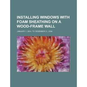 Installing windows with foam sheathing on a wood frame wall January 1 