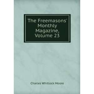  The Freemasons Monthly Magazine, Volume 23 Charles 