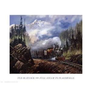  Full Steam To Placerville   Poster by Ted Blaylock (30 x 