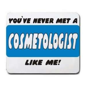  YOUVE NEVER MET A COSMETOLOGIST LIKE ME Mousepad Office 