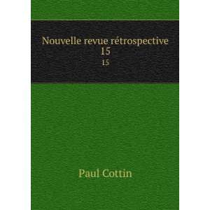  Nouvelle revue reÌtrospective. 15 Paul Cottin Books