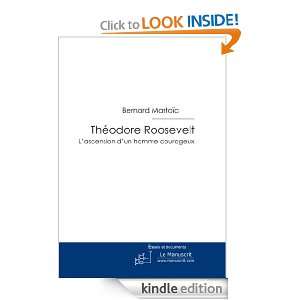 Théodore Roosevelt, lascension dun homme courageux (French Edition 