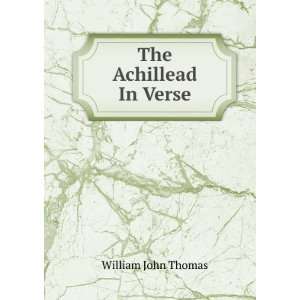  The Achillead In Verse. William John Thomas Books