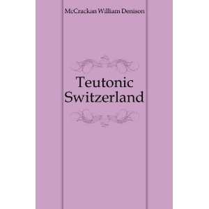  Teutonic Switzerland McCrackan William Denison Books
