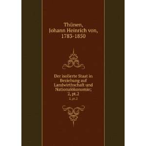   ¶konomie;. 2, pt.2 Johann Heinrich von, 1783 1850 ThÃ¼nen Books