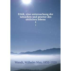   gesetze des sittlichen lebens. 1 Wilhelm Max, 1832 1920 Wundt Books