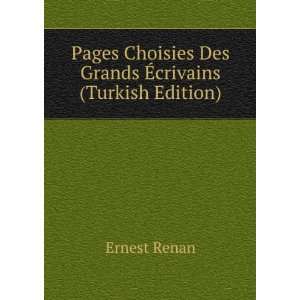   Choisies Des Grands Ã?crivains (Turkish Edition) Ernest Renan Books