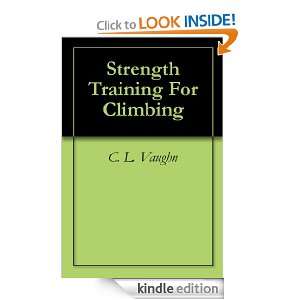 Strength Training For Climbing C. L. Vaughn  Kindle Store
