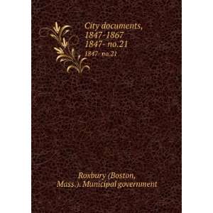  City documents, 1847 1867. 1847  no.21 Mass.). Municipal 