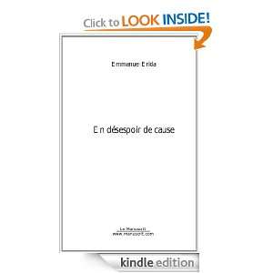 Le désespoir de cause (French Edition) Emmanuel Erida  
