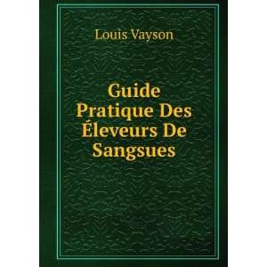    Guide Pratique Des Ã?leveurs De Sangsues Louis Vayson Books
