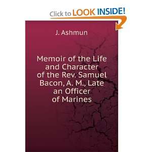   Rev. Samuel Bacon, A. M., Late an Officer of Marines J. Ashmun Books