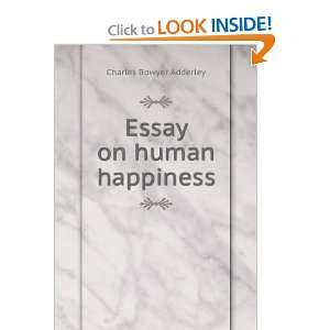  Essay on human happiness Charles Bowyer Adderley Books