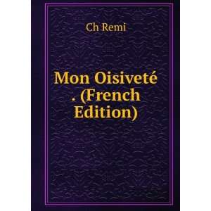  Mon OisivetÃ© . (French Edition) Ch Remi Books