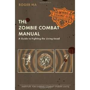   Combat Manual A Guide to Fighting the Living Dead n/a and n/a Books