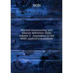   definition study. Volume 2 Appendices to the MMU applications
