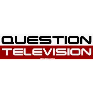  Question Television Bumper Sticker Automotive