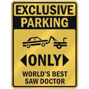  EXCLUSIVE PARKING  ONLY WORLDS BEST SAW DOCTOR  PARKING 