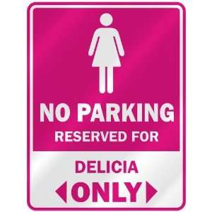  NO PARKING  RESERVED FOR DELICIA ONLY  PARKING SIGN NAME 