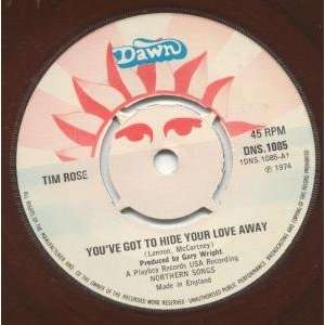   HIDE YOUR LOVE AWAY 7 INCH (7 VINYL 45) UK DAWN 1974 TIM ROSE Music