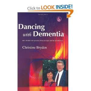  Dancing with Dementia My Story of Living Positively with Dementia 